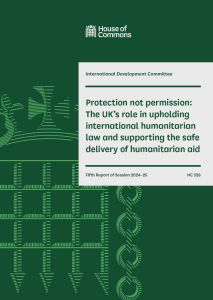 Written evidence: Protection not permission: The UK’s role in upholding international humanitarian law and supporting the safe delivery of humanitarian aid